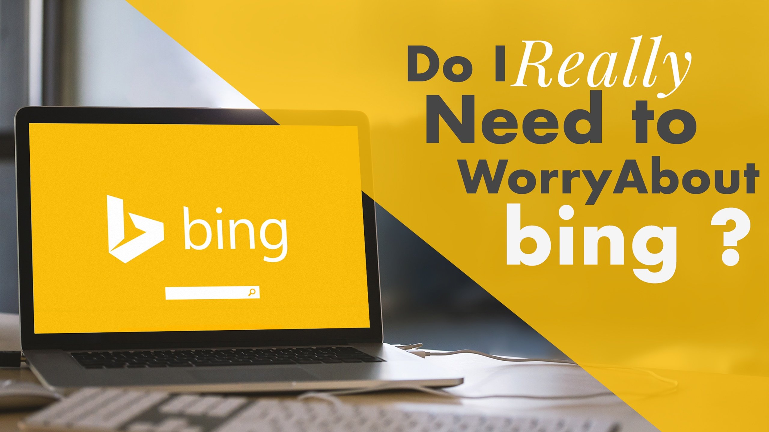 Do-I-Really-Need-to-Worry-About-Bing-5.jpg